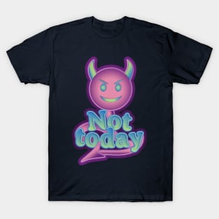 Not Today T-Shirt